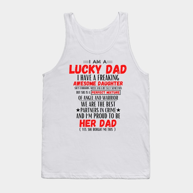 I am a lucky dad I have a freaking awesome daughter Tank Top by JustBeSatisfied